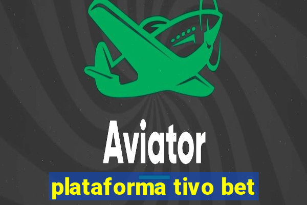 plataforma tivo bet